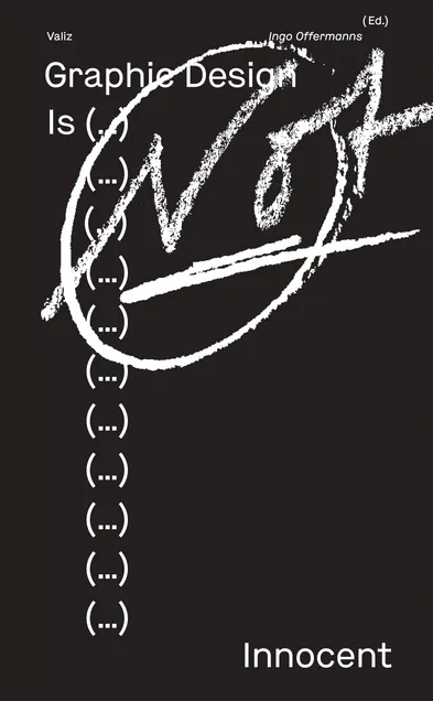 Schwarzes Buchcover mit weißer, kreideartiger Zeichnung und der Aufschrift „Graphic Design Is Not Innocent“. Links verläuft eine vertikale Reihe von Auslassungspunkten.